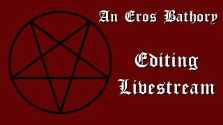 Bathory Editing Stream (FR this time)