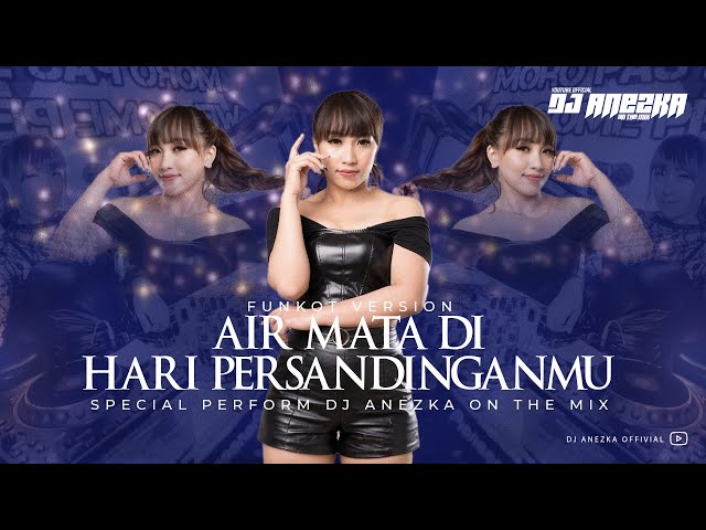 AIR MATA DI HARI PERSANDINGANMU FUNKOT VIRAL 2022 | DJ ANEZKA OFFICIAL class=