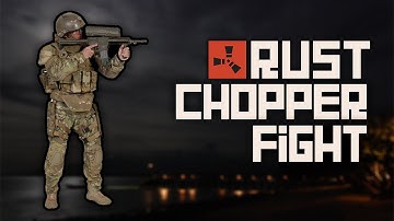 RUST: Chopper Fight At Night