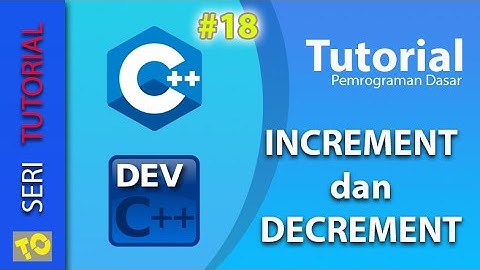 C++ Tutorial 18 - Increment dan Decrement