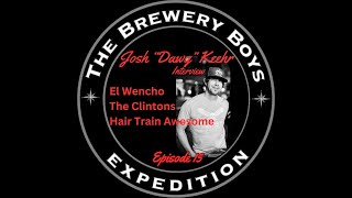 The Brewery Boys Expedition #15  Josh 'Dawg' Keehr interview