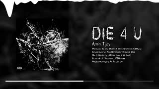 Amin Tijay - DIE4U (Official Visualizer)