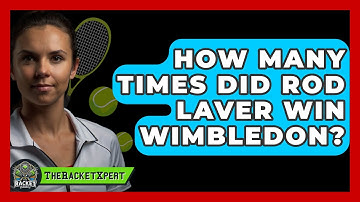 How Many Times Did Rod Laver Win Wimbledon? - The Racket Xpert