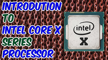 🤖Introdution to Intel Core X Series Processor (i9-7980XE, i9-7960X, i9-7940X, i9-7920X)