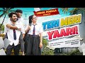 Teri meri yaari  tushar pokhriyal vishal rohilla  latest song 2021
