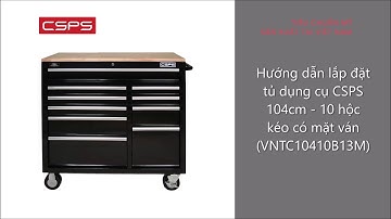Hướng dẫn lắp đặt tủ dụng cụ CSPS 104cm - 10 hộc kéo có mặt ván (VNTC10410B13M)