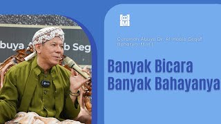 Banyak Bicara Banyak Bahayanya || Ceramah Abuya Dr. Al-Habib Segaf Baharun, M.H.I.