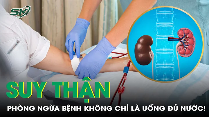 Phòng ngừa suy thận: Không chỉ là uống đủ nước! | SKĐS