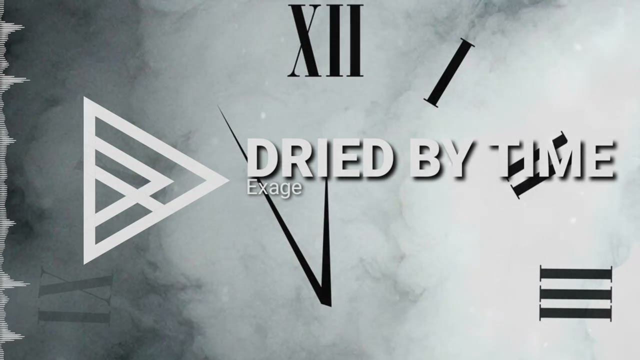 Exage - Dried By Time [HQ]