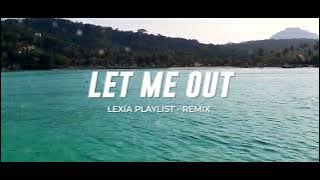 DJ Slow Remix: Jedag Jedug - LET ME OUT - Lexia Playlist