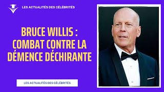 Combat contre la démence de Bruce Willis : Un amour inébranlable après 16 ans