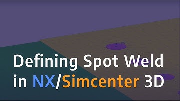 Defining Spot Weld in NX/Simcenter 3D