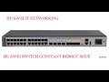 How to Solve Huawei Switch Constant Reboot Issue