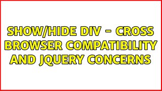 Show/Hide Div - Cross browser compatibility and jquery concerns