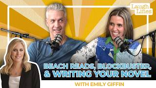 Beach Reads, Blockbuster, & Writing Your Novel with Emily Giffin