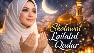 Sholawat Lailatul Qadar 2026 Penyejuk Hati  Sholawat Ramadhan Paling Dicari  Sholawat Nabi Terbaru