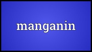 Manganin Meaning