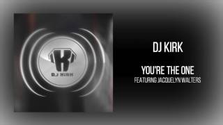 DJ Kirk - "You're The One" (feat. Jacquelyn Walters)