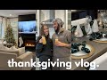 THANKSGIVING VLOG | prepping the house, table decor &amp; time with family