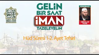 Hûd Sûresi 1-2. Ayet Tefsiri - Molla Abdullah Yıldız (08.04.2025)
