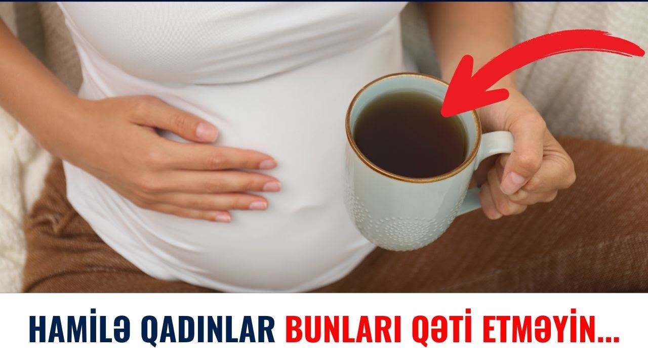 Diqqət! - Hamilə Qadınlar Bunları Etməyin!