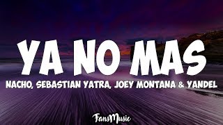 Nacho, Joey Montana, Yandel Ft. Sebastián Yatra – Ya No Más (Letra) Resimi