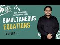 SIMULTANEOUS EQUATIONS | LECTURE 1 | O LEVELS (4024) &amp; IGCSE (0580) | 2025 | Sir Arshad