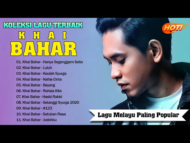 Khai Bahar Full Album 2022 ~ Koleksi Lagu Terbaik Khai Bahar  ~ Lagu Baru Malaysia 2022 class=