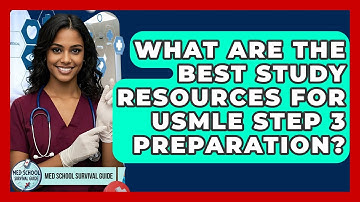 What Are The Best Study Resources For USMLE Step 3 Preparation? - Med School Survival Guide