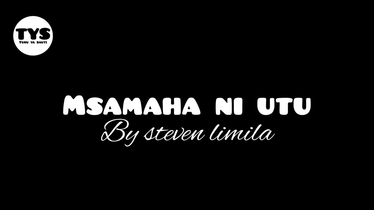 Msamaha ni utu   By Steven Limila