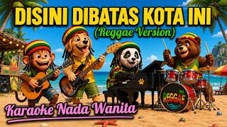 Di Sini Di Batas Kota Ini (Reggae) - Karaoke Nada Wanita