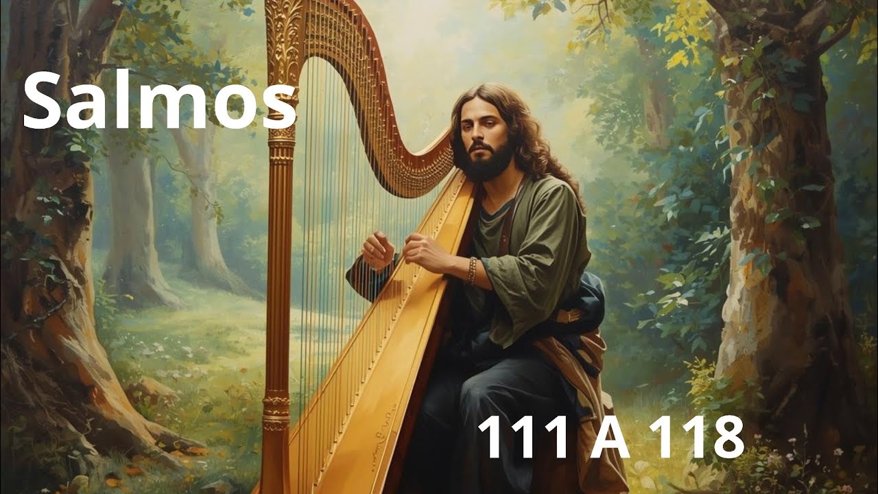 SALMOS.CAP: 111 A 118 (DEUS É LOUVADO POR AMOR DAS OBRAS MARAVILHOSAS)