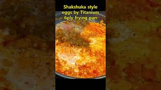 Shakshuka style Eggs shorts by Titanium 6PLY pan