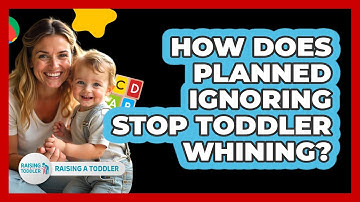 How Does Planned Ignoring Stop Toddler Whining? - Raising A Toddler