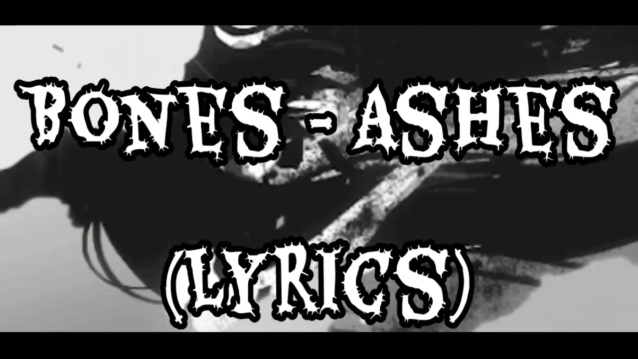 Ash and Bone. Devil's Train - Ashes & Bones. Bones Molotov. Bones ashes