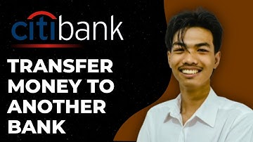 How to Transfer Money From Citibank App to Another Bank