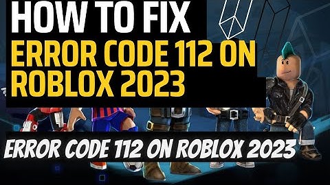 Roblox Error Code 112: The Ultimate Troubleshooting Guide