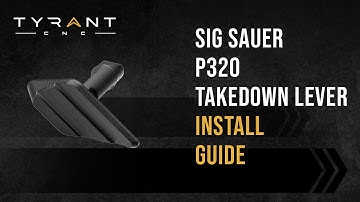 Tyrant CNC Sig Sauer P320 Takedown Lever Install guide