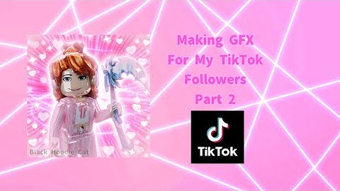 Making GFX For My TikTok Followers Part 2 Speedbuild