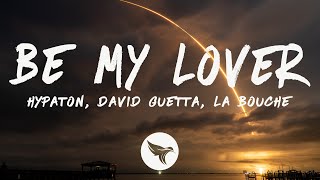 Hypaton x David Guetta - Be My Lover (2023 Mix) [Lyrics] feat. La Bouche Resimi