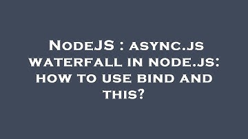 NodeJS : async.js waterfall in node.js: how to use bind and this?