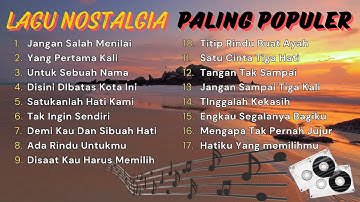 LAGU NOSTALGIA 2025 PALING POPULER | LAGU KENANGAN SEPANJANG WAKTU | JANGAN SALAH MENILAIKU