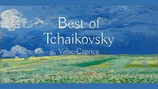 Tchaikovsky - Valse-Caprice in D Major, Op. 4