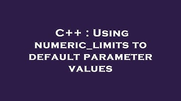 C++ : Using numeric_limits to default parameter values