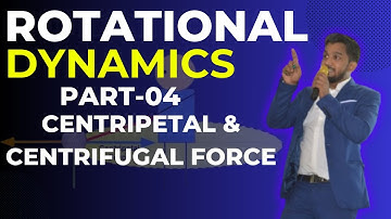 Rotational Dynamics Class 12 Lec-04 | Centripetal & Centrifugal Force