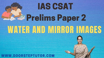 Water and Mirror images: Part of Video Course @ doorsteptutor.com | Prelims | IAS CSAT Paper 2