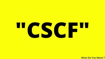 CSCF Full Form || What is CSCF ?