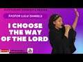 I CHOOSE THE WAY OF THE LORD- pastor LuLu Daniels ( Min theophilus Sunday Cover )