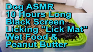 ASMR Dog 10 Hours - Black Screen - Licking Peanut Butter \& Wet Food Off Lick Mat, Golden Retriever
