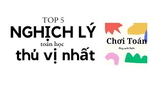 TOP 5 Nghịch Lý Toán Học Thú Vị Nhất | Nghịch Lý Cuộc Sống | Chơi TOÁN